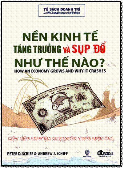 Nền Kinh Tế Tăng Trưởng Và Sụp Đổ Như Thế Nào? (NXB Thời Đại 2011) - Peter Schiff, 292 Trang