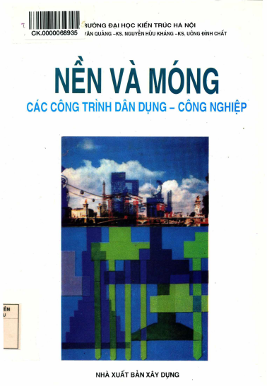 Nền Và Móng Các Công Trình Dân Dụng-Công Nghiệp (NXB Xây Dựng 2013) - Nguyễn Văn Quảng, 392 Trang