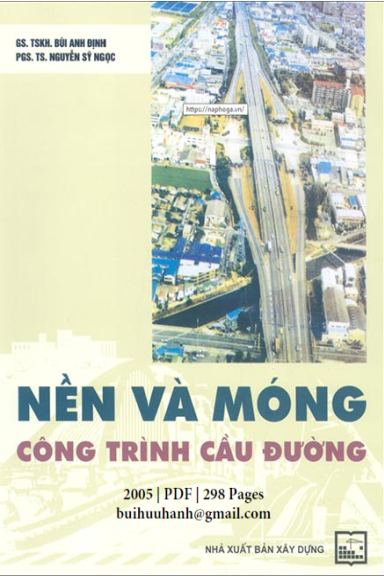Nền Và Móng Công Trình Cầu Đường (NXB Xây Dựng 2005) - Bùi Anh Định, 298 Trang