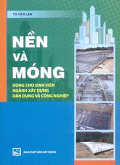 Nền Và Móng (NXB Xây Dựng 2015) - Tô Văn Lận, 331 Trang