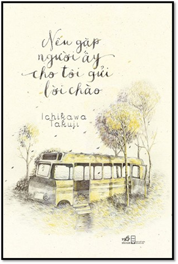 Nếu Gặp Người Ấy, Cho Tôi Gửi Lời Chào (NXB Thời Đại 2014) - Ichikawa Takuji, 349 Trang