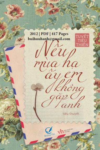 Nếu Mùa Hạ Ấy Em Không Gặp Anh (NXB Văn Học 2012) - Tuyết Tiểu Thiền, 417 Trang