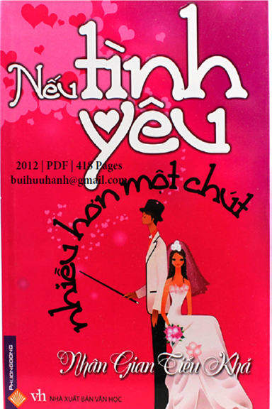 Nếu Tình Yêu Nhiều Hơn Một Chút (NXB Văn Học 2012) - Nhân Gian Tiểu Khả, 418 Trang