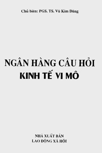 Ngân Hàng Câu Hỏi Kinh Tế Vi Mô (NXB Lao Động Xã Hội 2008) - Vũ Kim Dũng, 230 Trang