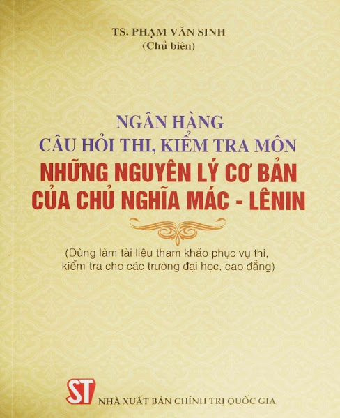 Ngân Hàng Câu Hỏi Thi, Kiểm Tra Môn Những Nguyên Lý Cơ Bản Của Chủ Nghĩa Mác-Lênin - Phạm Văn Sinh