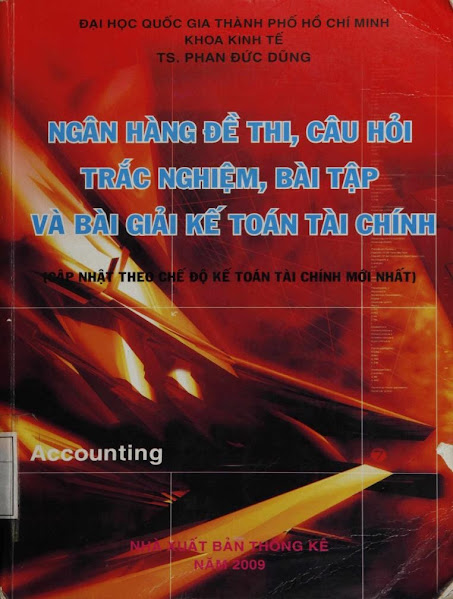 Ngân Hàng Đề Thi, Câu Hỏi Trắc Nghiệm, Bài Tập Và Bài Giải Kế Toán Tài Chính - Phan Đức Dũng