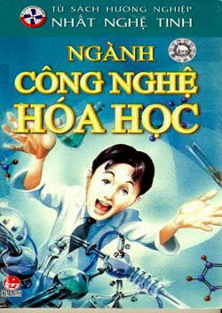 Ngành Công Nghệ Hóa Học (NXB Kim Đồng 2009) - Nguyễn Thắng Vu, 72 Trang
