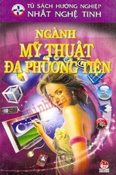 Ngành Mỹ Thuật Đa Phương Tiện (NXB Kim Đồng 2009) - Nhiều Tác Giả, 64 Trang
