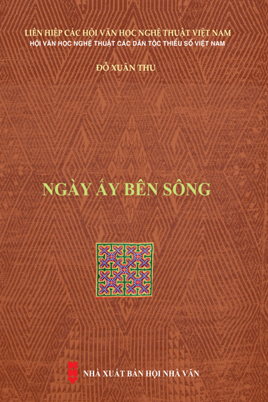 Ngày Ấy Bên Sông (NXB Hội Nhà Văn 2019) - Đỗ Xuân Thu, 421 Trang