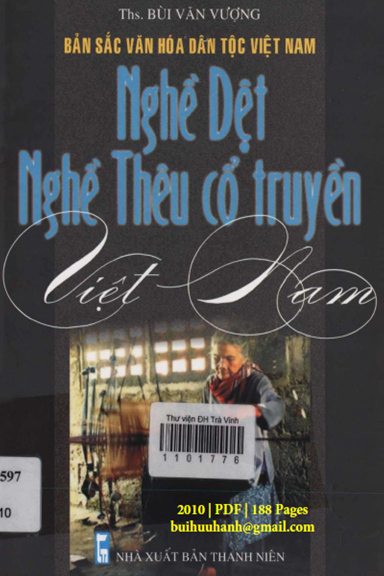 Nghề Dệt Nghề Thêu Cổ Truyền Việt Nam (NXB Thanh Niên 2010) - Bùi Văn Vượng, 188 Trang