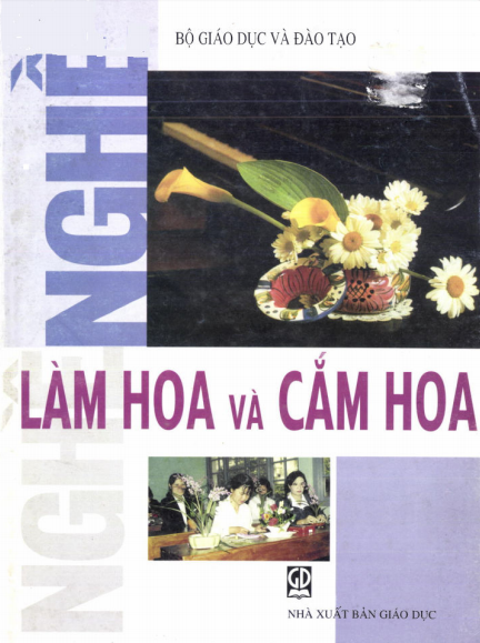 Nghề Làm Hoa Và Cắm Hoa (NXB Giáo Dục 2001) - Trần Thị Hòe, 121 Trang