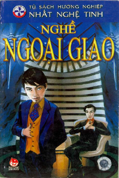 Nghề Ngoại Giao (NXB Kim Đồng 2009) - Nguyễn Thắng Vu, 64 Trang