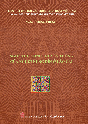 Nghề Thủ Công Truyền Thống Của Người Nùng Dín Ở Lào Cai (NXB Hội Nhà Văn 2019) - Vàng Thung Chúng