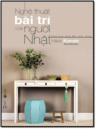 Nghệ Thuật Bài Trí Của Người Nhật (NXB Lao Động 2016) - Marie Kondo, 264 Trang