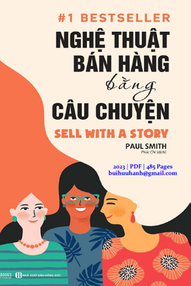 Nghệ Thuật Bán Hàng Bằng Câu Chuyện (NXB Hồng Đức 2023) - Paul Smith, 485 Trang