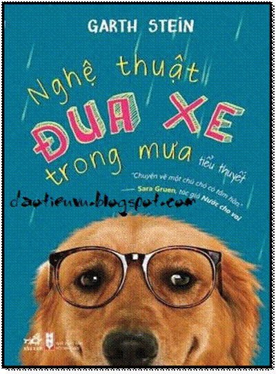 Nghệ Thuật Đua Xe Trong Mưa (NXB Hội Nhà Văn 2011) - Garth Stein, 360 Trang