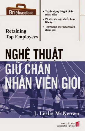 Nghệ Thuật Giữ Chân Nhân Viên Giỏi (NXB Lao Động - Xã Hội 2008) - Leslie Mckeown, 338 Trang