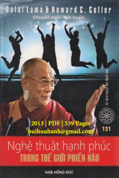 Nghệ Thuật Hạnh Phúc Trong Thế Giới Phiền Não (NXB Hồng Đức 2013) - Dalai Lama, 539 Trang