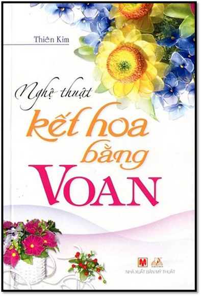 Nghệ Thuật Kết Hoa Bằng Voan (NXB Mỹ Thuật 2013) - Thiên Kim, 133 Trang