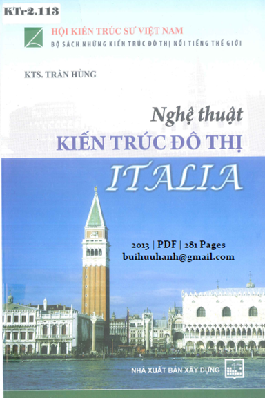 Nghệ Thuật Kiến Trúc Đô Thị Italia (NXB Xây Dựng 2013) - Trần Hùng, 281 Trang