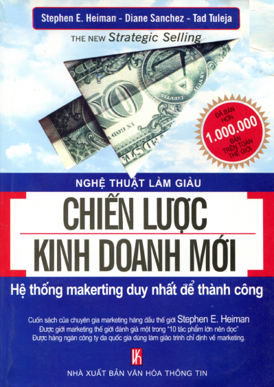 Nghệ Thuật Làm Giàu-Chiến Lược Kinh Doanh Mới (NXB Văn Hóa Thông Tin 2004) - Stephen E. Heiman