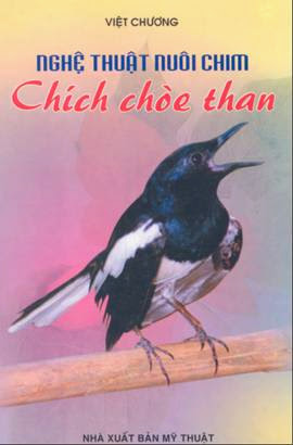 Nghệ Thuật Nuôi Chim Chích Chòe Than (NXB Mỹ Thuật 2002) - Việt Chương, 142 Trang