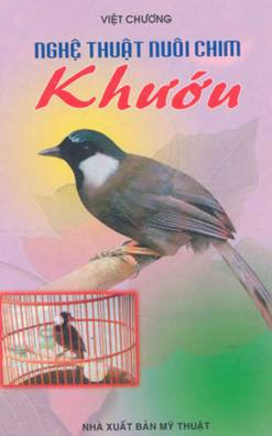 Nghệ Thuật Nuôi Chim Khướu (NXB Mỹ Thuật 2002) - Việt Chương, 142 Trang