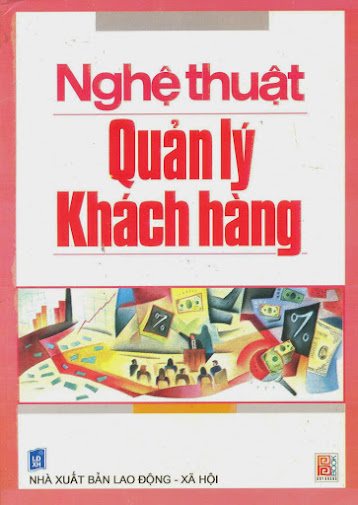 Nghệ Thuật Quản Lý Khách Hàng (NXB Lao Động - Xã Hội 2006) - Hồ Nhan, 398 Trang