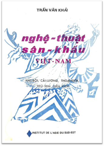 Nghệ Thuật Sân Khấu Việt Nam (NXB Sudasie Paris 1987) - Trần Văn Khải, 278 Trang