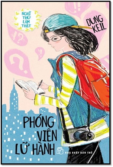 Nghĩ Thử Làm Thật-Phóng Viên Lữ Hành (NXB Trẻ 2006) - Dung Keil, 184 Trang