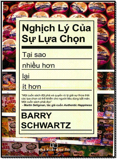 Nghịch Lý Của Sự Lựa Chọn-Tại Sao Nhiều Hơn Lại Ít Hơn (NXB Trẻ 2008) - Barry Schwartz, 310 Trang