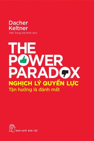 Nghịch Lý Quyền Lực (NXB Trẻ 2021) - Dacher Keltner, 258 Trang