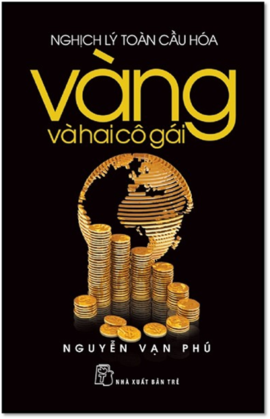 Nghịch Lý Toàn Cầu Hóa-Vàng Và Hai Cô Gái (NXB Trẻ 2013) - Nguyễn Vạn Phú, 283 Trang