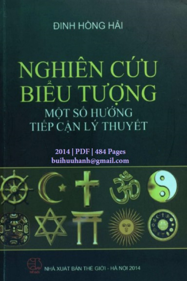 Nghiên Cứu Biểu Tượng Một Số Hướng Tiếp Cận Lý Thuyết (NXB Thế Giới 2014) - Đinh Hồng Hải, 484 Trang