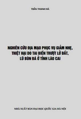 Nghiên Cứu Địa Mạo Phục Vụ Giảm Nhẹ, Thiệt Hại Do Tai Biến Trượt Lở Đất, Lũ Bùn Đá Ở Tỉnh Lào Cai