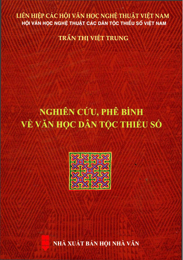 Nghiên Cứu, Phê Bình Về Văn Học Dân Tộc Thiểu Số (NXB Hội Nhà Văn 2019) - Trần Thị Việt Trung
