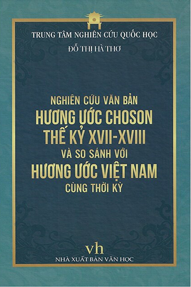 Nghiên Cứu Văn Bản Hương Ước Choson Thế Kỷ XVII-XVIII Và So Sánh Với Hương Ước Việt Nam Cùng Thời Kỳ