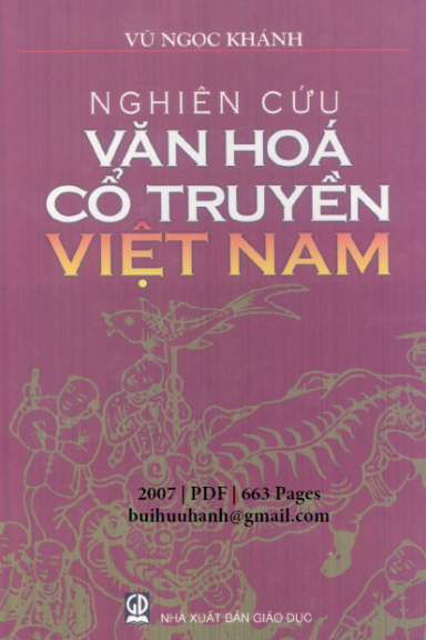 Nghiên Cứu Văn Hóa Cổ Truyền Việt Nam (NXB Giáo Dục 2007) - Vũ Ngọc Khánh, 663 Trang