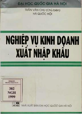 Nghiệp Vụ Kinh Doanh Xuất Nhập Khẩu (NXB Đại Học Quốc Gia 1999) - Trần Văn Chu, 239 Trang