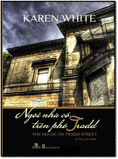 Ngôi Nhà Cổ Trên Phố Tradd (NXB Hội Nhà Văn 2012) - Karen White, 528 Trang