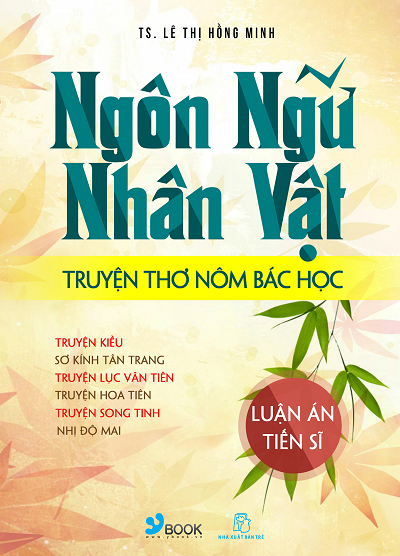 Ngôn Ngữ Nhân Vật Truyện Thơ Nôm Bác Học (NXB Trẻ 2013) - Lê Thị Hồng Minh, 209 Trang