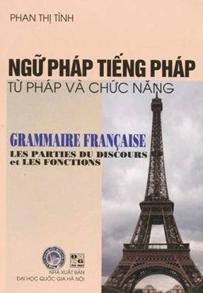 Ngữ Pháp Tiếng Pháp Từ Pháp Và Chức Năng (NXB Đại Học Quốc Gia 2005) - Phan Thị Tình, 195 Trang