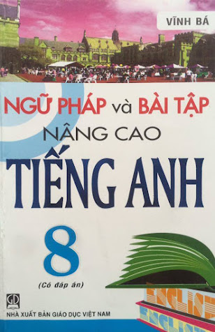 Ngữ Pháp Và Bài Tập Nâng Cao Tiếng Anh 8 (NXB Giáo Dục 2004) - Vĩnh Bá, 130 Trang