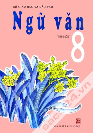 Ngữ Văn 8 Tập 1 (NXB Giáo Dục 2011) - Nguyễn Khắc Phi, 178 Trang