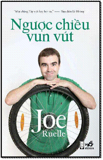 Ngược Chiều Vun Vút (NXB Hội Nhà Văn 2012) - Joe Ruelle, 290 Trang