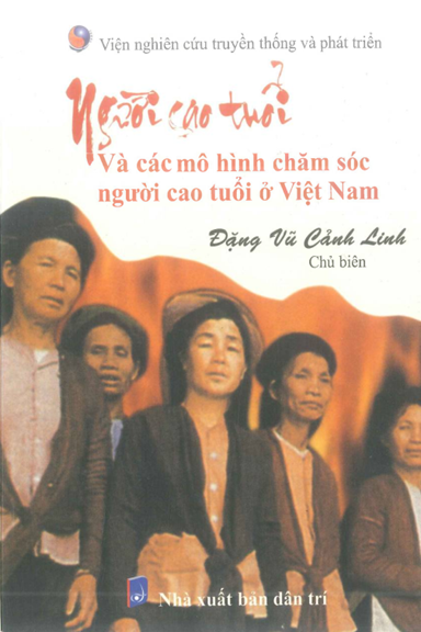 Người Cao Tuổi Và Các Mô Hình Dịch Vụ Chăm Sóc Người Cao Tuổi Ở Việt Nam - Đặng Vũ Cảnh Linh, 232 Tr