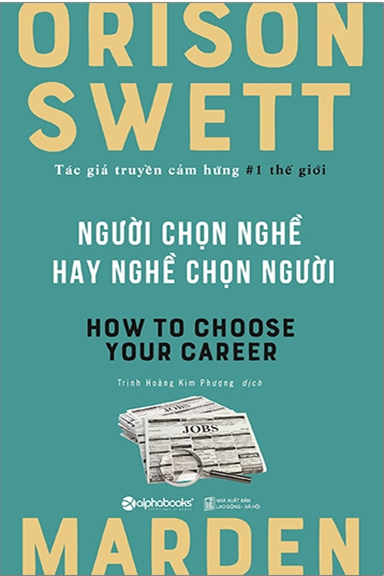 Người Chọn Nghề Hay Nghề Chọn Người (NXB Lao Động Xã Hội 2020) - Orison Swett Marden, 301 Trang