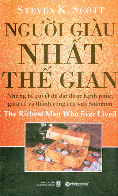 Người Giàu Nhất Thế Gian (NXB Lao Động Xã Hội 2011) - Steven K. Scott, 332 Trang