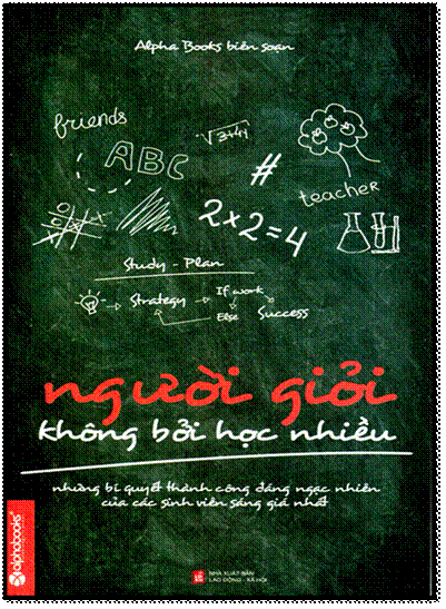 Người Giỏi Không Bởi Học Nhiều (NXB Lao Động Xã Hội 2012) - Alpha Books, 208 Trang