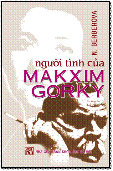 Người Tình Của Makxim Gorky (NXB Khoa Học Xã Hội 2005) - Nina Berberova, 612 Trang